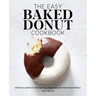 The Easy Baked Donut Cookbook: 60 Sweet and Savory Recipes for Your Oven and Mini Donut Maker