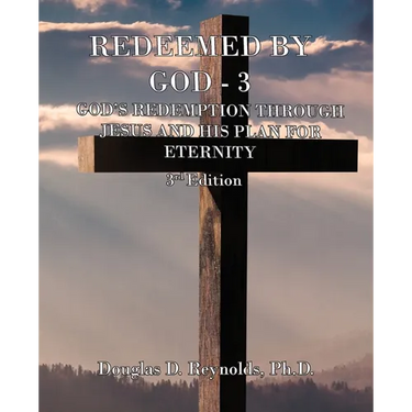 Redeemed by God - 3: God's Redemption through Jesus, and His Plan for Eternity (3rd Edition)