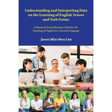 Understanding and Interpreting Data on the Learning of English Tenses and Verb Forms: A Research-Based Resource Book for the Teaching of English as a