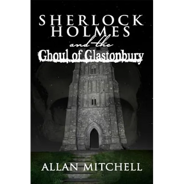 Sherlock Holmes and the Ghoul of Glastonbury
