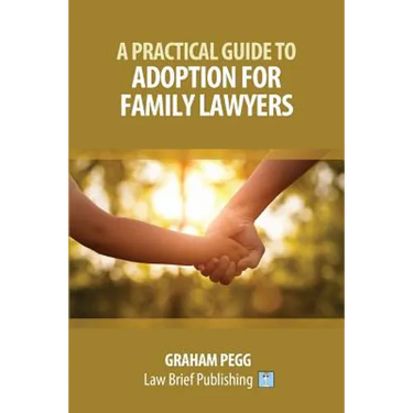 A Practical Guide to Adoption for Family Lawyers