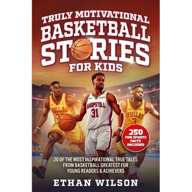 Truly Motivational Basketball Stories for Kids: 20 of the Most Inspirational True Tales from Basketball Greatest for Young Readers & Achievers