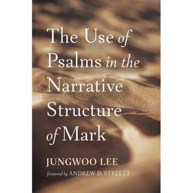 The Use of Psalms in the Narrative Structure of Mark