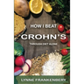 How I Beat Crohn's: Through Diet Alone
