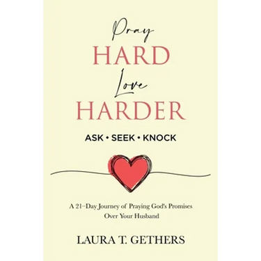 Pray Hard. Love Harder.: 21-Day Journey of Praying God's Promises Over Your Husband