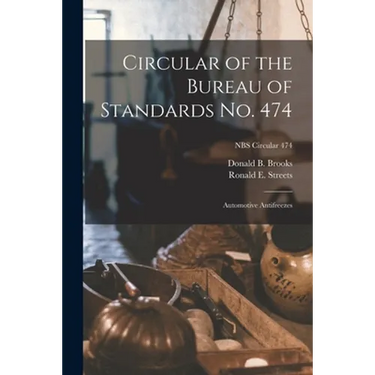 Circular of the Bureau of Standards No. 474: Automotive Antifreezes; NBS Circular 474