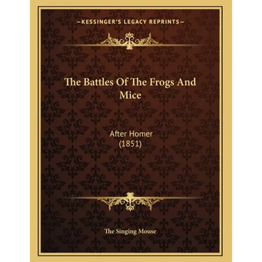 The Battles Of The Frogs And Mice: After Homer (1851)