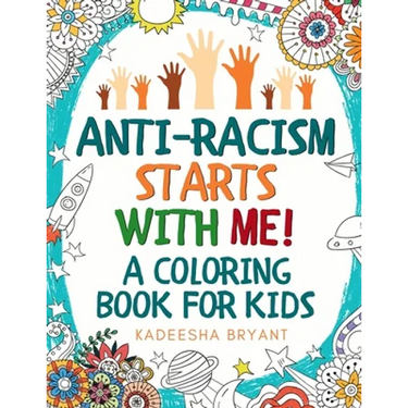 Anti-Racism Starts With Me: Kids Coloring Book (Anti Racist Childrens Books)