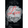 Where Love Lingers: Poems