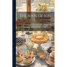 The Book Of Ices: Including Cream And Water Ices, Sorbets, Mousses, Iced Souffl駸, And Various Iced Dishes, With Names In French And Eng