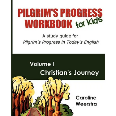 Pilgrim's Progress Workbook for Kids: Christian's Journey: A study guide for Pilgrim's Progress in Today's English