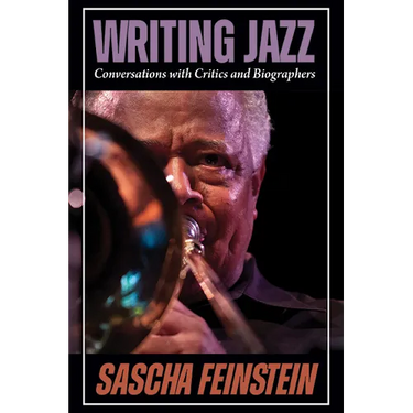 Writing Jazz: Conversations with Critics and Biographers