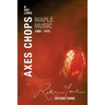 Axes Chops & Hot Licks: Maple Music 1968 - 1975