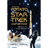 From The Potato to Star Trek and Beyond: Memoirs of a Rocket Scientist