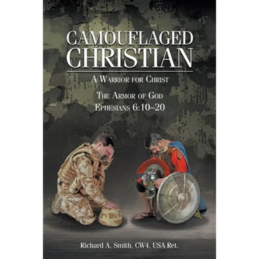 Camouflaged Christian: A Warrior for Christ: The Armor of God Ephesians 6:10-20