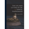 The Life And Letters Of Dr. Samuel Hahnemann