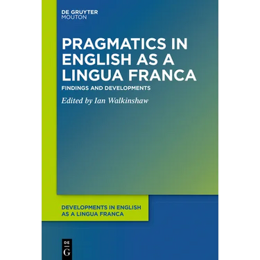 Pragmatics in English as a Lingua Franca: Findings and Developments
