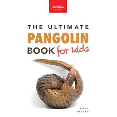 Pangolins The Ultimate Book for Kids: Pangolin Facts, Endangered Mammal Photos, Quiz, STEM & Conservation Activities