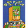How to Lose All Your Friends