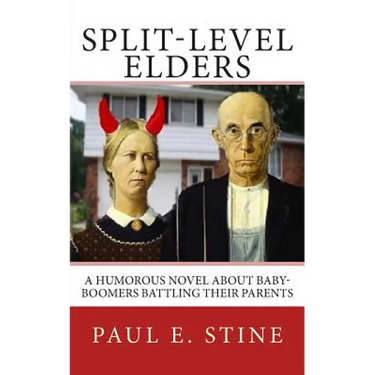 Split-Level Elders: A Humorous Novel about Baby-Boomers Battling their Parents