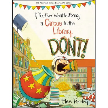 If You Ever Want to Bring a Circus to the Library, Don't!