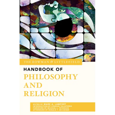 The Rowman & Littlefield Handbook of Philosophy and Religion
