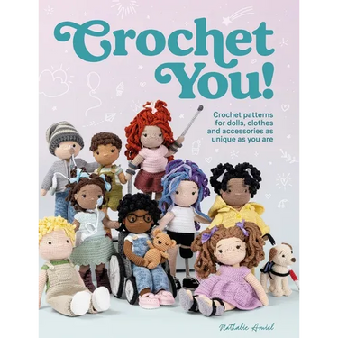 Crochet You!: Crochet Patterns for Dolls, Clothes and Accessories as Unique as You Are