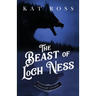 The Beast of Loch Ness: A Gaslamp Gothic Victorian Paranormal Mystery