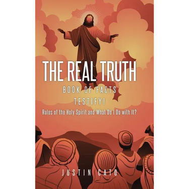 The Real Truth: Book of Facts Testify! Roles of the Holy Spirit and What Do I Do with It?