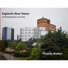 England's New Towns: A Photographic Journey