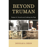 Beyond Truman: Robert H. Ferrell and Crafting the Past