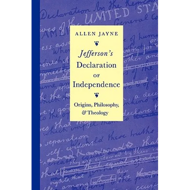 Jefferson's Declaration of Independence: Origins, Philosophy, and Theology