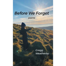 Before We Forget