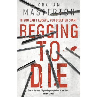Begging to Die: An Absolutely Gripping and Gritty Thriller, Part of the Unmissable Must-Read Katie Maguire Thriller Series