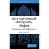 Ultra-Narrowband Multispectral Imaging: Techniques and Applications