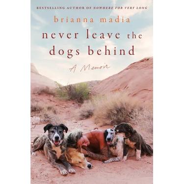 Never Leave the Dogs Behind: A Memoir