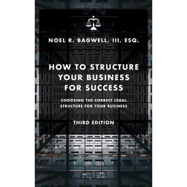 How to Structure Your Business for Success: Choosing the Correct Legal Structure for Your Business