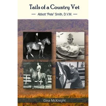 Tails of a Country Vet: Abbott "Pete" Smith D.V.M.