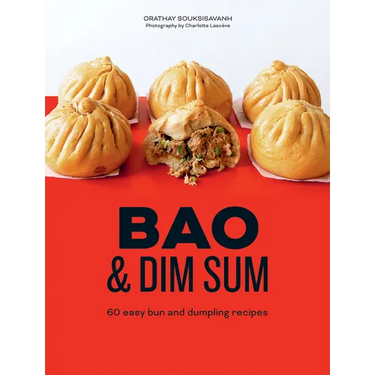 Bao and Dim Sum: 60 Easy Bun and Dumpling Recipes