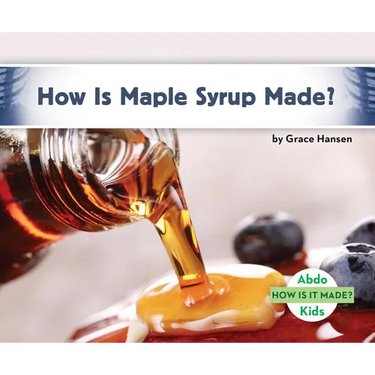 How Is Maple Syrup Made?