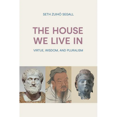 The House We Live in: Virtue, Wisdom, and Pluralism
