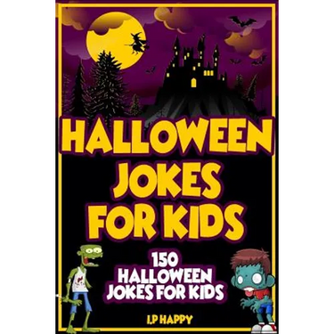 Halloween Jokes For Kids: 150 Halloween Jokes For Kids