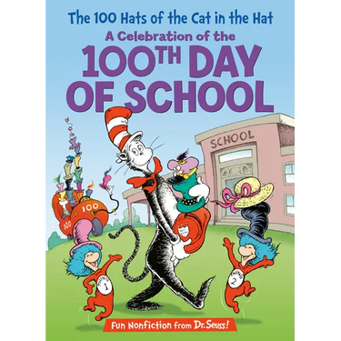 The 100 Hats of the Cat in the Hat: A Celebration of the 100th Day of School