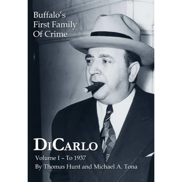 DiCarlo: Buffalo's First Family of Crime - Vol. I