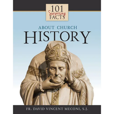 101 Surprising Facts about Church History
