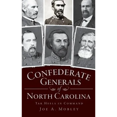 Confederate Generals of North Carolina: Tar Heels in Command