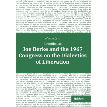 Roundhouse: Joe Berke and the 1967 Congress on the Dialectics of Liberation