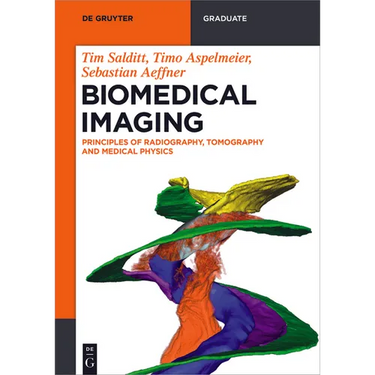 Biomedical Imaging: Principles of Radiography, Tomography and Medical Physics