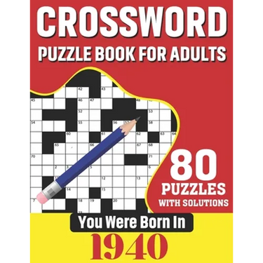 You Were Born In 1940: Crossword Puzzle Book For Adults: 80 Large Print Unique Crossword Challenging Brain Puzzles Book With Solutions For Ad