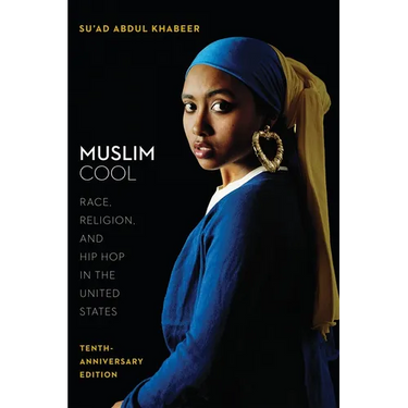 Muslim Cool: Race, Religion, and Hip Hop in the United States